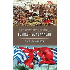 Sıcak Savaştan Soğuk Barışa Türkler ve Yunanlılar - Salim Gökçen - Berikan Yayınevi