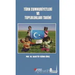 Türk Cumhuriyetleri ve Toplulukları Tarihi - Saadettin Yağmur Gömeç - Berikan Yayınevi