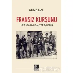 Fransız Kurşunu - Her Yönüyle Antep Direnişi - Cuma Dal - Kaynak Yayınları