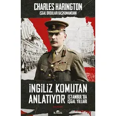 İngiliz Komutan Anlatıyor - Charles Harington - Kronik Kitap