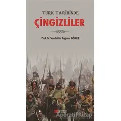 Türk Tarihinde Çingizliler - Saadettin Yağmur Gömeç - Berikan Yayınevi