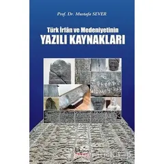 Türk İrfan ve Medeniyetinin Yazılı Kaynakları - Mustafa Sever - Barış Kitap