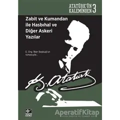 Zabit ve Kumandan ile Hasbıhal ve Diğer Askeri Yazılar - Mustafa Kemal Atatürk - Kaynak Yayınları