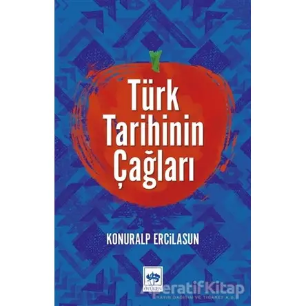 Türk Tarihinin Çağları - Konurlap Ercilasun - Ötüken Neşriyat