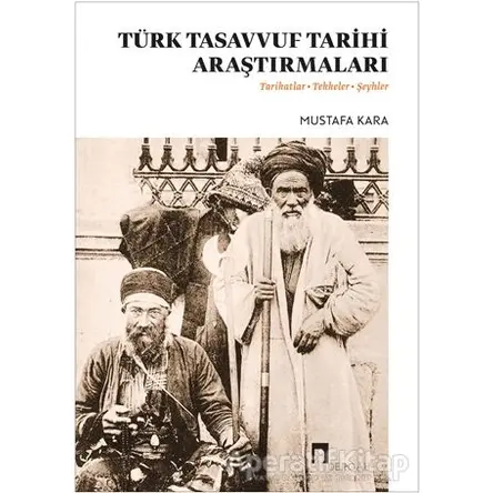 Türk Tasavvuf Tarihi Araştırmaları - Mustafa Kara - Dergah Yayınları