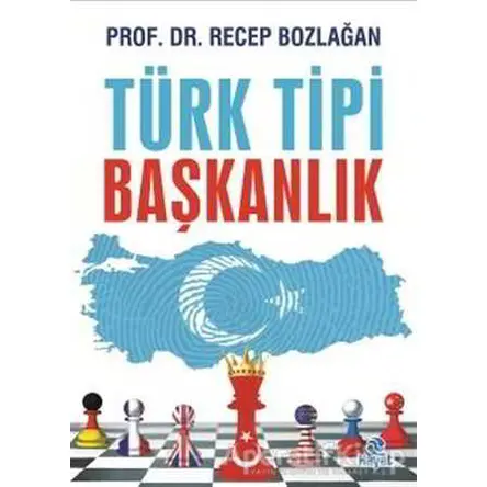 Türk Tipi Başkanlık - Recep Bozlağan - Hayat Yayınları