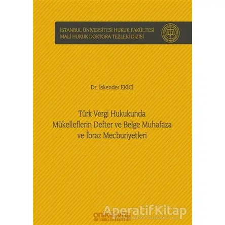 Türk Vergi Hukukunda Mükelleflerin Defter ve Belge Muhafaza ve İbraz Mecburiyetleri