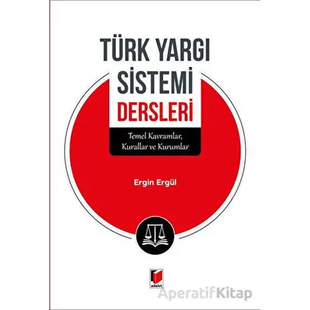 Türk Yargı Sistemi Dersleri - Ersin Ergül - Adalet Yayınevi