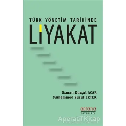 Türk Yönetim Tarihinde Liyakat - Osman Kürşat Acar - Astana Yayınları