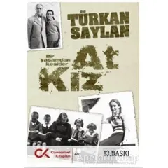 At Kız - Türkan Saylan - Cumhuriyet Kitapları