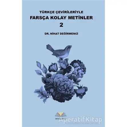 Türkçe Çevirileriyle Farsça Kolay Metinler - 2 - Nihat Değirmenci - Demavend Yayınları