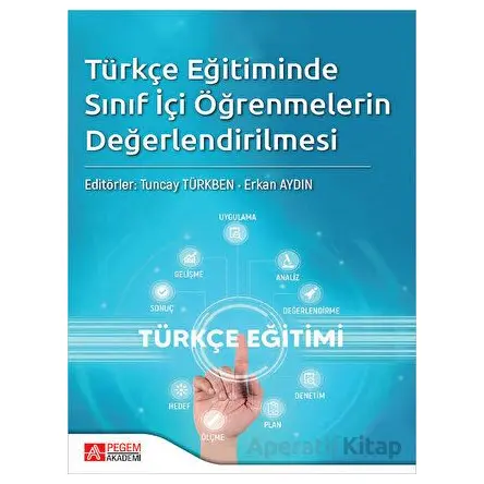 Türkçe Eğitimde Sınıf İçi Öğrenmelerin Değerlendirilmesi - Kolektif - Pegem Akademi Yayıncılık