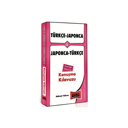 Türkçe - Japonca ve Japonca - Türkçe Konuşma Kılavuzu Sözlük İlaveli