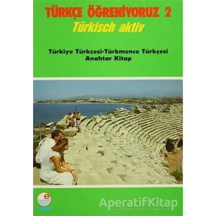 Türkçe Öğreniyoruz 2 - Türkiye Türkçesi-Türkmence Türkçesi Anahtar Kitap - Kolektif - Engin Yayınevi