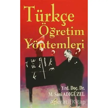 Türkçe Öğretim Yöntemleri - M. Sani Adıgüzel - Yeryüzü Yayınevi