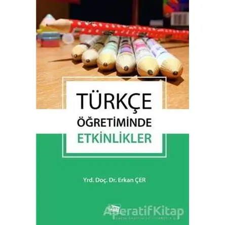 Türkçe Öğretiminde Etkinlikler - Erkan Çer - Anı Yayıncılık