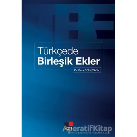 Türkçede Birleşik Ekler - Esra Gül Keskin - Kesit Yayınları