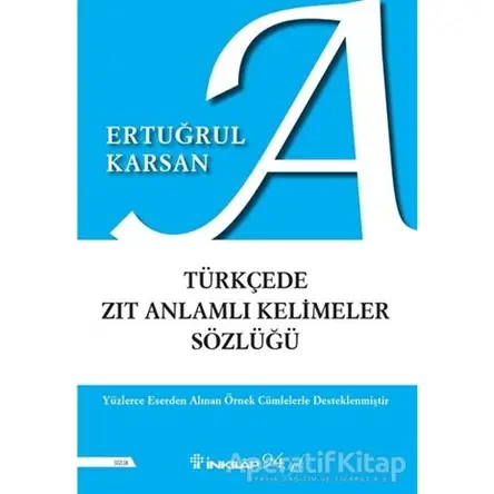 Türkçede Zıt Anlamlı Kelimeler Sözlüğü - Ertuğrul Karsan - İnkılap Kitabevi