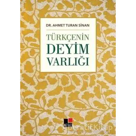 Türkçenin Deyim Varlığı - Ahmet Turan Sinan - Kesit Yayınları