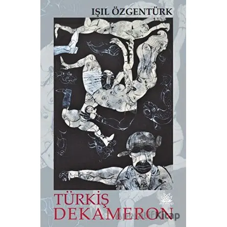 Türkiş Dekameron - Işıl Özgentürk - Artshop Yayıncılık