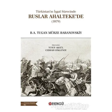 Türkistan’ın İşgal Sürecinde Ruslar Ahalteke’de (1879)