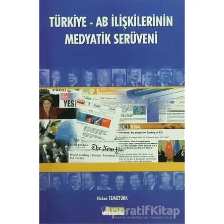 Türkiye - AB İlişkilerinin Medyatik Serüveni - Hakan Temiztürk - Tasam Yayınları