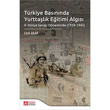 Türkiye Basınında Yurttaşlık Eğitimi Algısı - Cem Akar - Pegem Akademi Yayıncılık