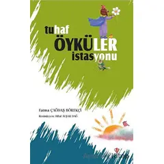 Tuhaf Öyküler İstasyonu - Fatma Çağdaş Börekçi - Türkiye Diyanet Vakfı Yayınları