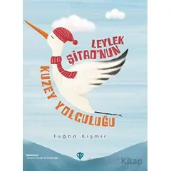 Leylek Şitaonun Kuzey Yolculuğu - Tuğba Kişmir - Türkiye Diyanet Vakfı Yayınları