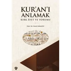 Kuranı Anlamak - Kırk Ayet ve Yorumu - İsmail Karagöz - Türkiye Diyanet Vakfı Yayınları