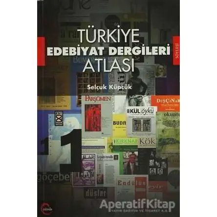 Türkiye Edebiyat Dergileri Atlası - Selçuk Küpçük - Cümle Yayınları