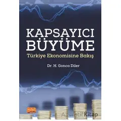 Kapsayıcı Büyüme - Türkiye Ekonomisine Bakış - H. Gonca Diler - Nobel Bilimsel Eserler