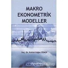 Makro Ekonometrik Modeller - Kutluk Kağan Sümer - Beşir Kitabevi