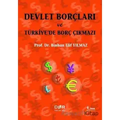 Devlet Borçları ve Türkiye’de Borç Çıkmazı - Binhan Elif Yılmaz - Der Yayınları