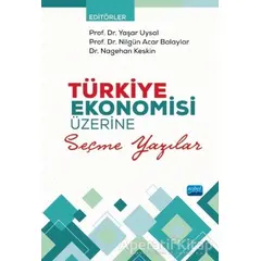 Türkiye Ekonomisi Üzerine Seçme Yazılar - Nagehan Keskin - Nobel Akademik Yayıncılık