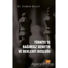 Türkiyede Bağımsız Denetim ve Beklenti Boşluğu - Erdem Bulut - Nobel Bilimsel Eserler