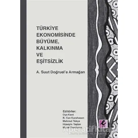 Türkiye Ekonomisinde Büyüme, Kalkınma ve Eşitsizlik - Murat Donduran - Efil Yayınevi