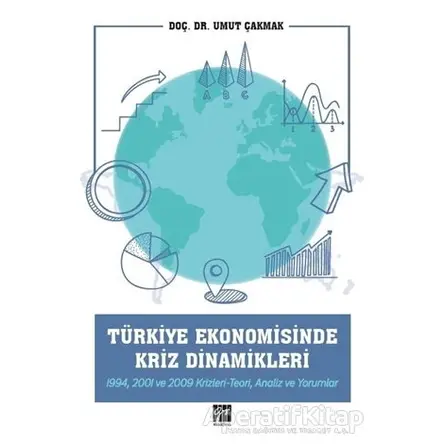 Türkiye Ekonomisinde Kriz Dinamikleri - Umut Çakmak - Gazi Kitabevi