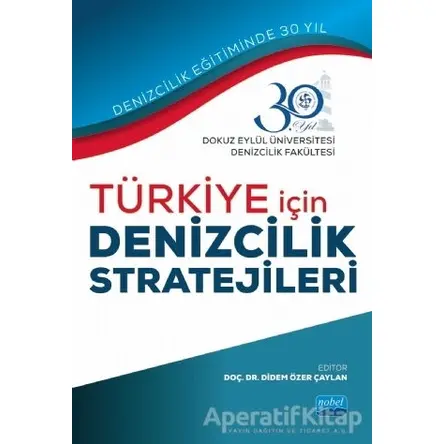 Türkiye İçin Denizcilik Stratejileri - Mustafa Kalkan - Nobel Akademik Yayıncılık