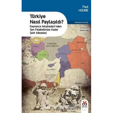 Türkiye Nasıl Paylaşıldı? - Paul Hourie - DBY Yayınları