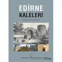 Edirne Kaleleri - İsmail Hakkı Kurtuluş - Arkeoloji ve Sanat Yayınları