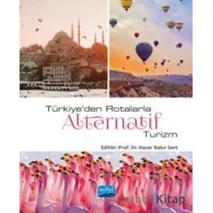 Türkiye’den Rotalarla Alternatif Turizm - Nurperihan Tosun - Nobel Akademik Yayıncılık