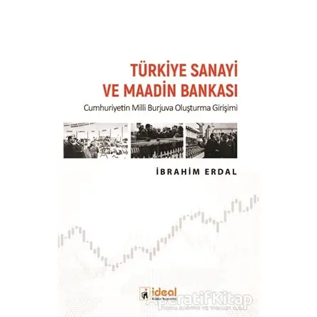 Türkiye Sanayi ve Maadin Bankası - İbrahim Erdal - İdeal Kültür Yayıncılık Ders Kitapları