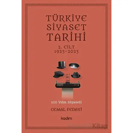 Türkiye Siyaset Tarihi 2. Cilt 1923-2023 - 100 Yılın Siyaseti - Kolektif - Kadim Yayınları