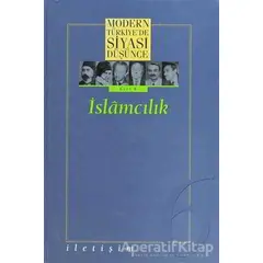 Modern Türkiye’de Siyasi Düşünce Cilt: 6 İslamcılık - Derleme - İletişim Yayınevi