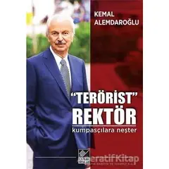 “Terörist” Rektör : Kumpasçılara Neşter - Kemal Alemdaroğlu - Kaynak Yayınları