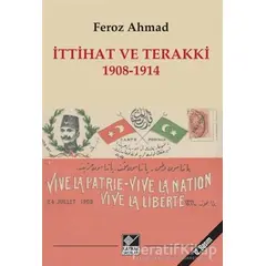 İttihat ve Terakki 1908-1914 - Feroz Ahmad - Kaynak Yayınları