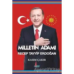 Milletin Adamı Recep Tayyip Erdoğan - Kasım Çakır - Çimke Yayınevi