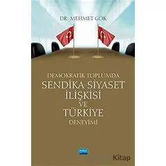 Demokratik Toplumda Sendika Siyaset İlişkisi ve Türkiye Deneyimi