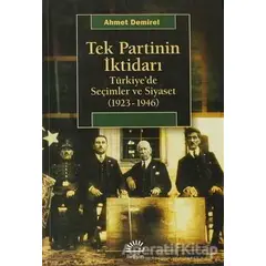 Tek Partinin İktidarı - Ahmet Demirel - İletişim Yayınevi